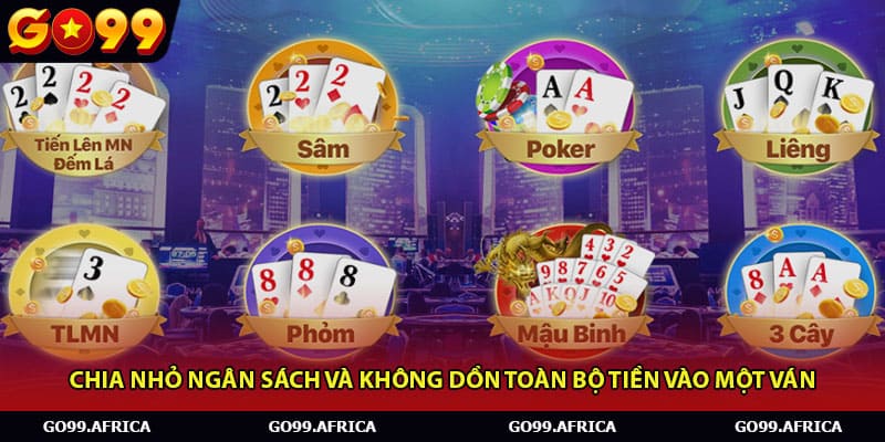 Chia nhỏ ngân sách và không dồn toàn bộ tiền vào một ván