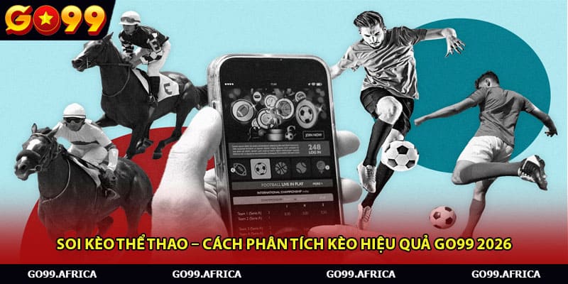 Soi Kèo Thể Thao – Cách Phân Tích Kèo Hiệu Quả Go99 2026
